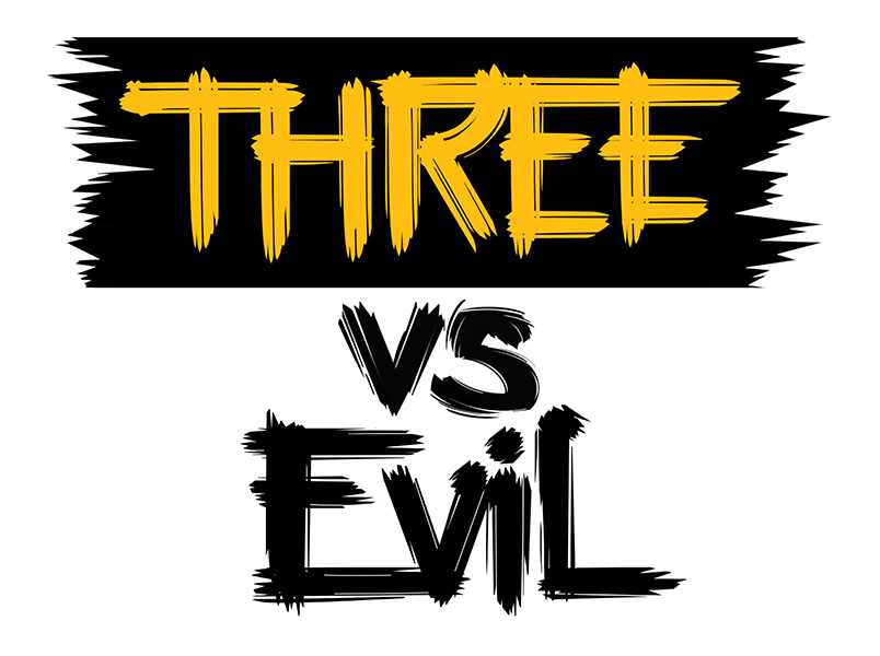 Three vs Evil